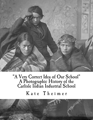 "A Very Correct Idea of Our School": A Photographic History of the Carlisle Indian Industrial School