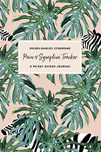 Ehlers Danlos Syndrome Pain & Symptom Tracker: A 90-Day Guided Journal: Detailed Daily Pain Assessment Diary & Medication Log for Chronic Illness Management