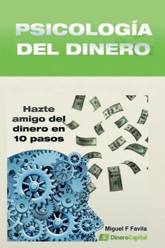 Psicologa del Dinero: Hazte Amigo del Dinero en 10 sencillos pasos (Spanish Edition)