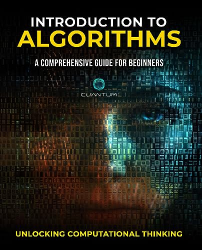 Introduction to Algorithms: A Comprehensive Guide for Beginners: Unlocking Computational Thinking