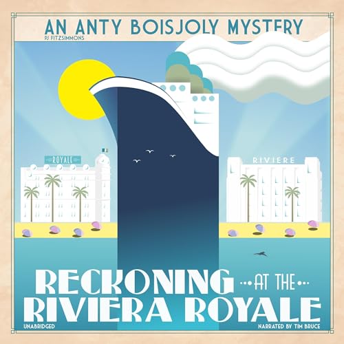 Reckoning at the Riviera Royale: Anty Boisjoly Mysteries, Book 5