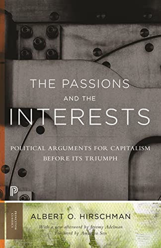 The Passions and the Interests: Political Arguments for Capitalism before Its Triumph (Princeton Classics, 2)