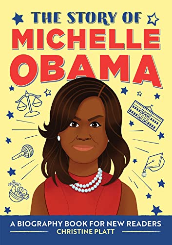 The Story of Michelle Obama: A Biography Book for New Readers (The Story Of: A Biography Series for New Readers)