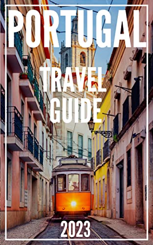 Portugal Travel Guide 2023 - Local Hidden Gems Portugal: 5 TRAVEL Guides in 1 : Porto , Lisbon, Algarve, Madeira, Azores