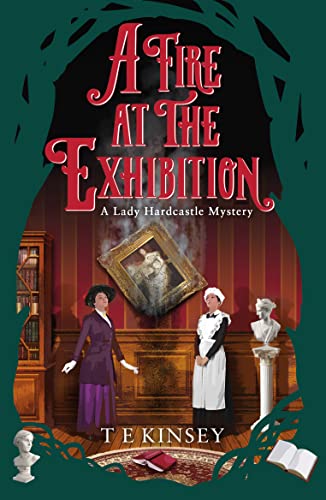A Fire at the Exhibition (A Lady Hardcastle Mystery Book 10)