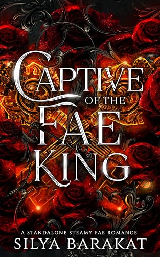 Captive of the Fae King: A Standalone Steamy Fae Romance