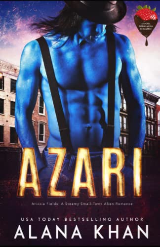 Azari: A Valentine's Day Romance (Arixxia Fields: A Steamy Small-Town Alien Romance)