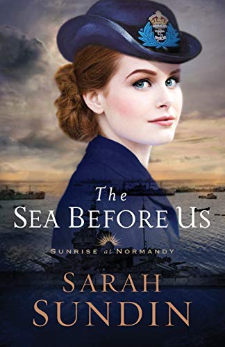 The Sea Before Us: (A Christian Historical Romance of the World War II Navy) (Sunrise at Normandy)
