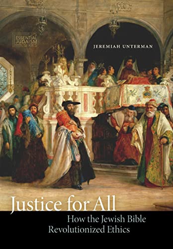 Justice for All: How the Jewish Bible Revolutionized Ethics (JPS Essential Judaism)