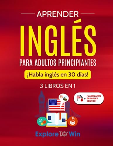 Aprender ingls para adultos principiantes: 3 libros en 1: Habla ingls en 30 das! (Spanish Edition)