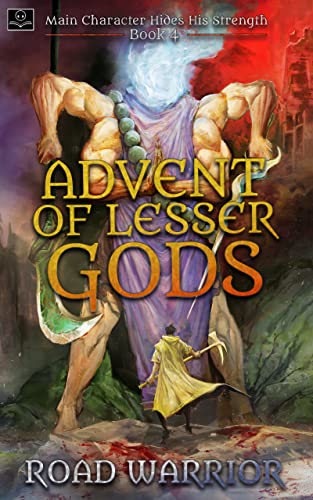 Advent of Lesser Gods - Book 4 of Main Character hides his Strength (A Dark Fantasy LitRPG Adventure)