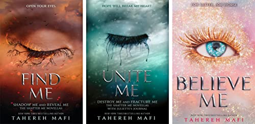 By Tahereh Mafi 3 Books collection set [Find Me; Unite Me & Believe Me] (The Shatter Me series)