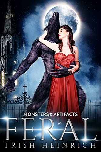 Feral: A Werewolf Monster Romance (Monsters & Artifacts Book 1)