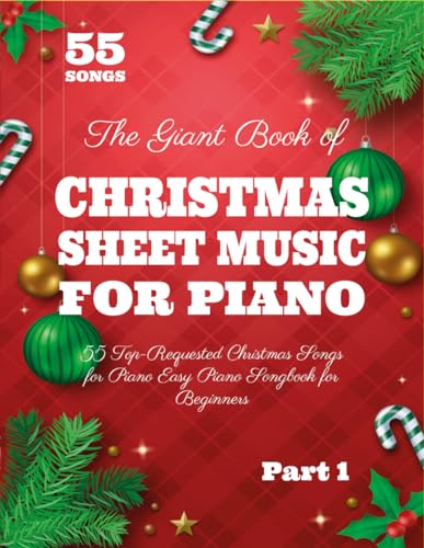 The Giant Book of Christmas Sheet Music For Piano: 55 Top-Requested Christmas Songs for Piano Easy Piano Songbook for Beginners (Christmas Piano Books)