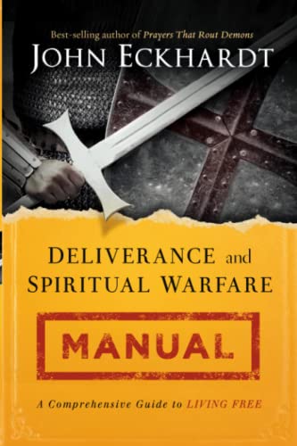 Deliverance and Spiritual Warfare Manual: A Comprehensive Guide to Living Free