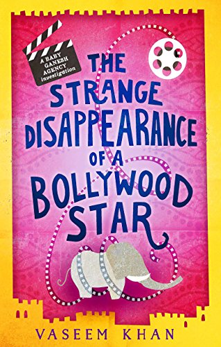 The Strange Disappearance of a Bollywood Star (A Baby Ganesh Agency Investigation Book 3)