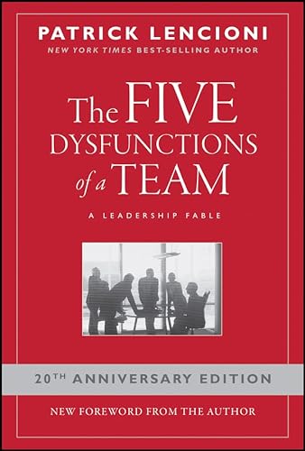 The Five Dysfunctions of a Team: A Leadership Fable, 20th Anniversary Edition (J-B Lencioni Series Book 43)