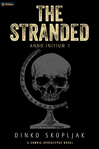 The Stranded: A Zombie Apocalypse Novel (Anno Initium Book 1)
