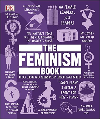 The Feminism Book: Big Ideas Simply Explained (DK Big Ideas)