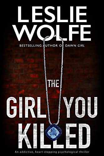 The Girl You Killed: An addictive, heart-stopping psychological thriller