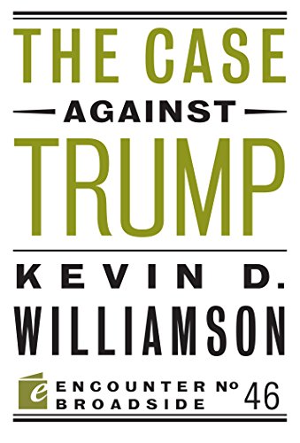 The Case Against Trump (Encounter Broadsides Book 46)