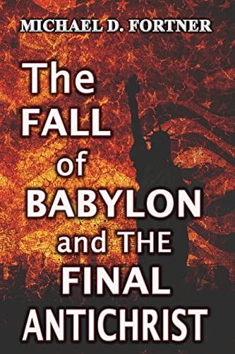 The Fall of Babylon and The Final Antichrist (Bible Prophecy Revealed)