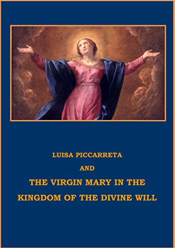LUISA PICCARRETA AND THE VIRGIN MARY IN THE KINGDOM OF THE DIVINE WILL