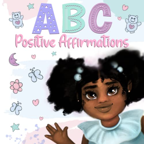 ABC Positive Affirmations for Young Black and Brown Girls: Empowering Words to Inspire Girls and Remind Them of Their Inner Strength, Beauty, Power, ... (Black Girl Books With Positive Affirmations)