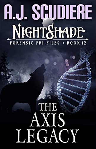 The Axis Legacy: A Medical Paranormal Suspense (NightShade Forensic FBI Files Book 12)