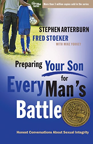 Preparing Your Son for Every Man's Battle: Honest Conversations About Sexual Integrity (The Every Man Series)