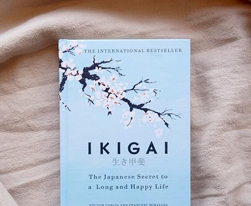 Ikigai: The Japanese Secret To A Long And Happy Life by Francesc Miralles