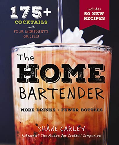 The Home Bartender, Second Edition: 175+ Cocktails Made with 4 Ingredients or Less (The Art of Entertaining)