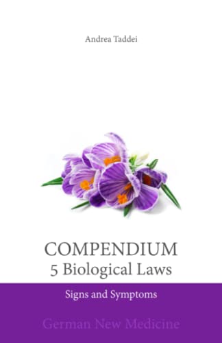 Compendium of the 5 Biological Laws: Signs and Symptoms: German New Medicine (5 Biological Laws and New Germanic Medicine)