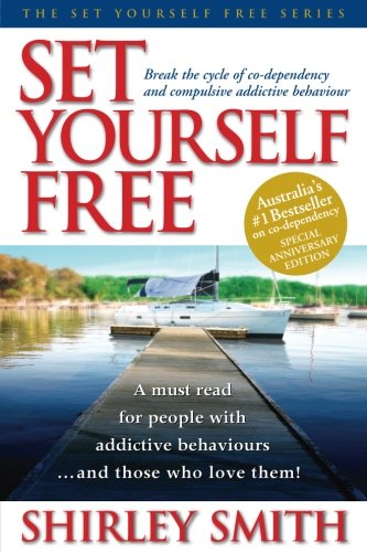 Set Yourself Free: Break the cycle of co-dependency and compulsive addictive behaviour