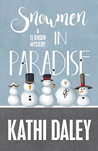 Snowmen in Paradise (A Tj Jensen Mystery Book 2)