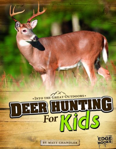 Deer Hunting for Kids (Into the Great Outdoors)