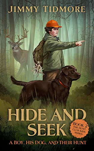 Hide and Seek: A Boy, His Dog, and Their Hunt (The Hunt Club Kids Series Book 2)