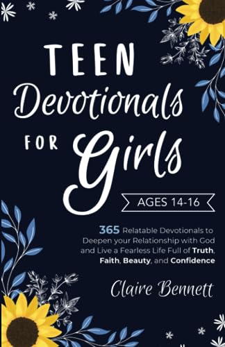 Teen Devotionals for Girls Age 14-16: 365 Relatable Devotionals to Deepen your Relationship with God and Live a Fearless Life Full of Truth, Faith, Beauty, and Confidence