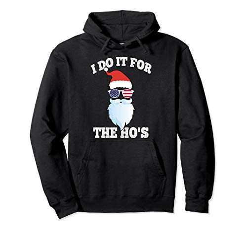 I Do It for The Hos Tshirt Funny Christmas Tee for Guys Pullover Hoodie