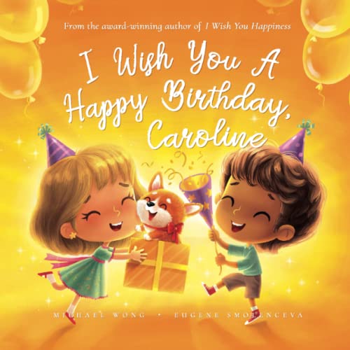 I Wish You A Happy Birthday, Caroline (The Unconditional Love for Caroline Series)