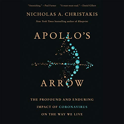 Apollo's Arrow: The Profound and Enduring Impact of Coronavirus on the Way We Live