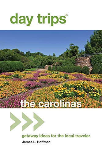 Day Trips The Carolinas: Getaway Ideas For The Local Traveler (Day Trips Series)