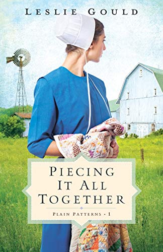 Piecing It All Together: (A Dual-Time Amish Christian Fiction Family Drama Series) (Plain Patterns)