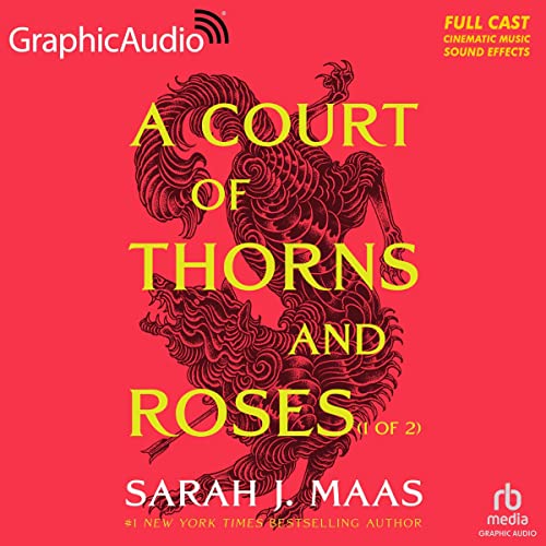 A Court of Thorns and Roses (Part 1 of 2) (Dramatized Adaptation): A Court of Thorns and Roses, Book 1