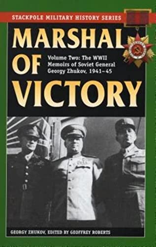 Marshal of Victory: The WWII Memoirs of Soviet General Georgy Zhukov, 1941-1945 (Volume 2) (Stackpole Military History Series, Volume 2)