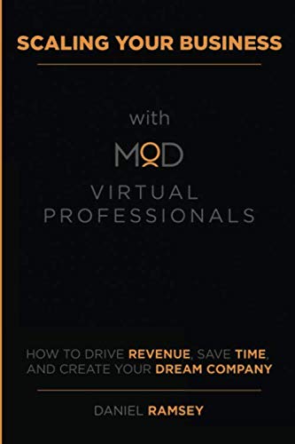 Scaling Your Business with MOD Virtual Professionals: How to Drive Revenue, Save Time, and Create Your Dream Company