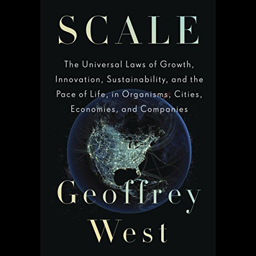 Scale: The Universal Laws of Growth, Innovation, Sustainability, and the Pace of Life, in Organisms, Cities, Economies, and Companies