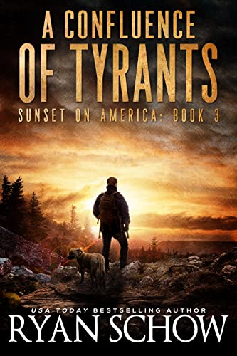 A Confluence of Tyrants: A Post-Apocalyptic Survival Thriller Series (Sunset on America Book 3)