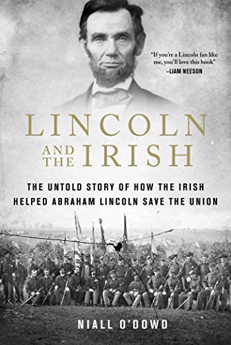 Lincoln and the Irish: The Untold Story of How the Irish Helped Abraham Lincoln Save the Union