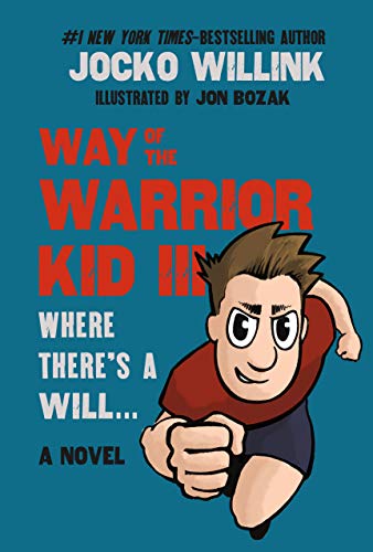 Way of the Warrior Kid 3: Where there's a Will... #1 Self Empowerment Book for Kids!